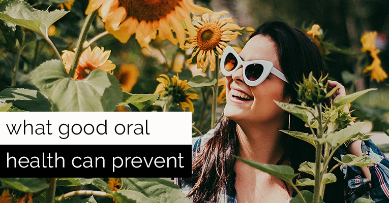 what can good oral health prevent
